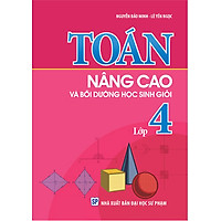 Toán Nâng Cao & Bồi Dưỡng Học Sinh Giỏi Lớp 4 (Tái Bản)