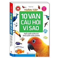 Toàn Tập 10 Vạn Câu Hỏi Vì Sao - Thế Giới Loài Cá - Thế Giới Loài Chim (Tập 2)