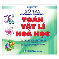Sổ Tay Công Thức Toán – Vật Lý – Hóa Học Trung Học Phổ Thông