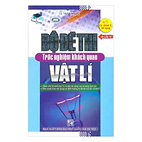 Bộ Đề Thi Trắc Nghiệm Khách Quan Vật Lí