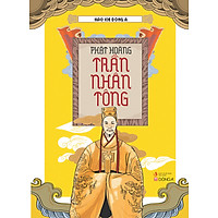 Hào Khí Đông A – Phật Hoàng Trần Nhân Tông