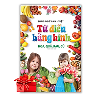 Từ Điển Bằng Hình - Hoa, Quả, Rau, Củ (Song Ngữ Anh - Việt) (Bìa Mềm)