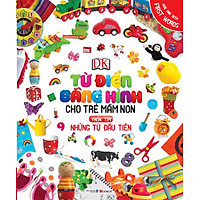Từ Điển Bằng Hình Cho Trẻ Mầm Non - Những Từ Đầu Tiên