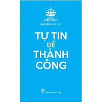 Keep Calm – Tự Tin Để Thành Công