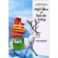 Những Truyện Kể Hay Nhất Về Loài Vật – Huyền Thoại Về Tuần Lộc Trắng