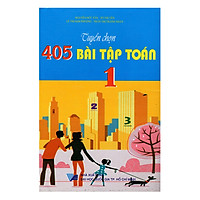 Tuyển Chọn 405 Bài Tập Toán Lớp 1 (Tái Bản)