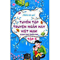 Tuyển Tập Truyện Ngắn Hay Việt Nam Dành Cho Thiếu Nhi (Tập 5) – Tái Bản 2014
