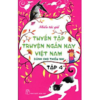 Tuyển Tập Truyện Ngắn Hay Việt Nam Dành Cho Thiếu Nhi (Tập 4) – Tái Bản 2014