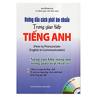 Hướng Dẫn Cách Phát Âm Chuẩn Trong Giao Tiếp Tiếng Anh