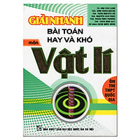 Giải Nhanh Bài Toán Hay Và Khó Môn Vật Lí