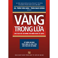 Vàng Trong Lửa (Chủ Tịch Hồ Chí Minh Với Miền Nam Tổ Quốc)