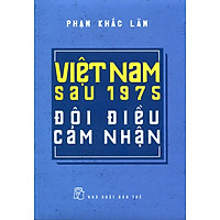 Việt Nam Sau 1975 – Đôi Điều Cảm Nhận