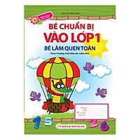 Bé Chuẩn Bị Vào Lớp 1 – Bé Làm Quen Toán