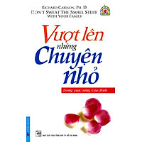 Vượt Lên Những Chuyện Nhỏ – Trong Cuộc Sống Gia Đình (Tái Bản 2013)