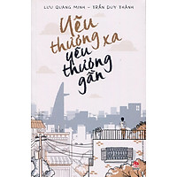 Yêu Thương Xa, Yêu Thương Gần