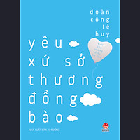 Viết Cho Những Điều Bé Nhỏ – Yêu Xứ Sở, Thương Đồng Bào