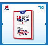 25 Chuyên Đề Ngữ Pháp Tiếng Anh Trọng Tâm – (Tập 1)