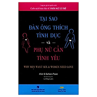 Tại Sao Đàn Ông Thích Tình Dục Và Phụ Nữ Cần Tình Yêu (Tái Bản 2017)