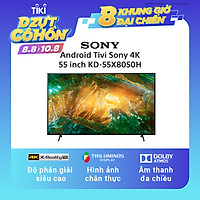 Android Tivi Sony 4K 55 inch KD-55X8050H