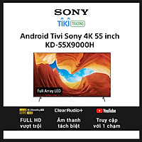 Android Tivi Sony 4K 55 inch KD-55X9000H