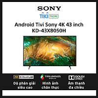 Android Tivi Sony 4K 43 inch KD-43X8050H