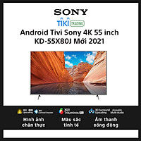 Android Tivi Sony 4K 55 inch KD-55X80J