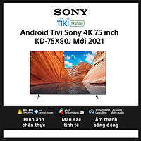 Android Tivi Sony 4K 75 inch KD-75X80J