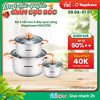 Bộ 3 nồi inox 4 đáy Nagakawa NAG1306 (16cm, 20cm, 24cm) - Quai mạ vàng - Dùng trên mọi loại bếp - Hàng Chính Hãng