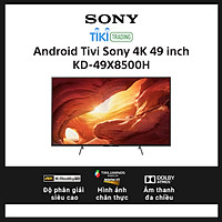 Android Tivi Sony 4K 49 inch KD-49X8500H