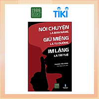 Nói Chuyện Là Bản Năng, Giữ Miệng Là Tu Dưỡng, Im Lặng Là Trí Tuệ