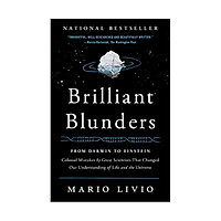 Brilliant Blunders: From Darwin To Einstein – Colossal Mistakes By Great Scientists That Changed Our Understanding Of Life And The Universe