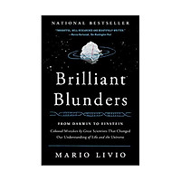 Brilliant Blunders: From Darwin To Einstein - Colossal Mistakes By Great Scientists That Changed Our Understanding Of Life And The Universe