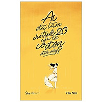 Sách - Ai đã làm cho tuổi 20 của tôi cô đơn đến vậy?