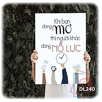 Tranh động lực trang trí phòng làm việc - Khi bạn đang mơ thì người khác đang nỗ lực - DL240