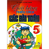 Giải Bằng Nhiều Cách Các Bài Toán 5 (Tái Bản 2020)