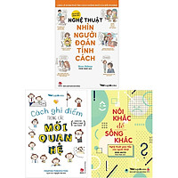Combo Nghệ Thuật Nhìn Người Đoán Tính Cách + Cách Ghi Điểm Trong Các Mối Quan Hệ + Nói Khác Để Sống Khác (3 Cuốn)