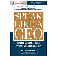Speak Like A Ceo: Secrets For Commanding Attention And Getting Results