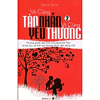 Vô Cùng Tàn Nhẫn Vô Cùng Yêu Thương – Tập 2 (Tái Bản) (Quà Tặng Card đánh dấu sách đặc bi