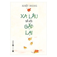 Sách kĩ năng sống hay nhất Xa Lâu Để Rồi Gặp Lại ( Tặng kèm Bookmark Happy Life)