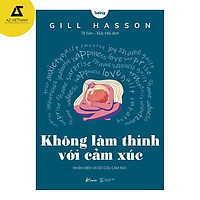 Sách - Không làm thinh với cảm xúc - Nhận diện và sơ cứu cảm xúc