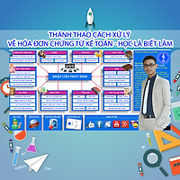 Khóa Học Thành Thạo Cách Xử Lý Về Hóa Đơn Chứng Từ Kế Toán - Học Là Biết Làm