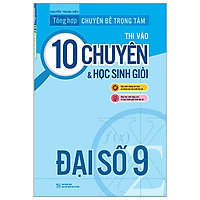 Tổng Hợp Chuyên Đề Trọng Tâm Thi Vào 10 Chuyên Và Học Sinh Giỏi – Đại Số 9