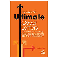 Ultimate Cover Letters: Master the Art of Writing the Perfect Cover Letter to Boost Your Employability