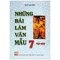 Những Bài Làm Văn Mẫu 7 – Tập 1 (Tái Bản)