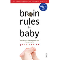 Brain Rules for Baby (Updated and Expanded): How to Raise a Smart and Happy Child from Zero to Five