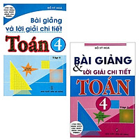 Combo Bài Giảng Và Lời Giải Chi Tiết Toán Lớp 4 (Tập 1 + Tập 2)