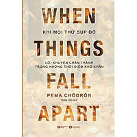Sách -Khi mọi thứ sụp đổ – Lời khuyên chân thành trong những thời điểm khó khăn(When Things Fall Apart) Tặng bookmark vadata