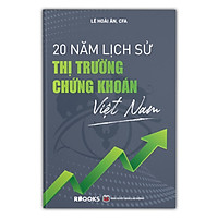 20 Năm Lịch Sử Thị Trường Chứng Khoán Việt Nam (Bìa Cứng)