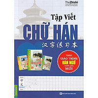 Tập Viết Chữ Hán – Theo Giáo Trình Hán Ngữ  Mới ( tặng kèm bookmark )