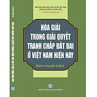 Hòa Giải Trong Giải Quyết Tranh Chấp Đất Đai Ở Việt Nam Hiên Nay